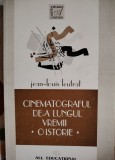 Cinematograful de-a lungul vremii - O istorie - Jean-Louis Leutrat