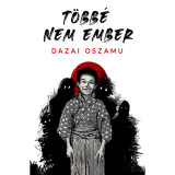 T&ouml;bb&eacute; nem ember - Dazai Oszamu