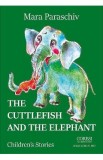 The Cuttlefish and the Elephant - Mara Paraschiv