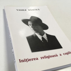 VASILE BANCILA, INITIEREA RELIGIOASA A COPILULUI. REPRODUCE EDITIA 1936