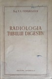 Radiologia Tubului Digestiv - V.A. Fanardjian, 1954, Editura Medicala, Romana, Hardcover