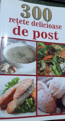 300 RETETE DELICIOASE DE POST foto