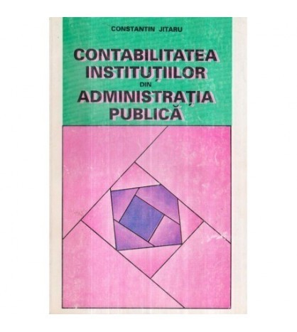 Constantin Jitaru - Contabilitatea institutiilor din administratia