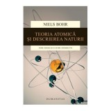 Teoria atomica si descrierea naturii. Patru eseuri si un studiu introductiv - Niels Bohr