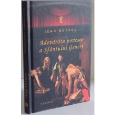 ADEVARATA POVESTE A SFANTULUI GENEST de JEAN ROTROU , 2011