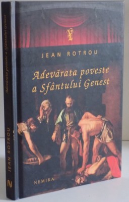 ADEVARATA POVESTE A SFANTULUI GENEST de JEAN ROTROU , 2011 foto