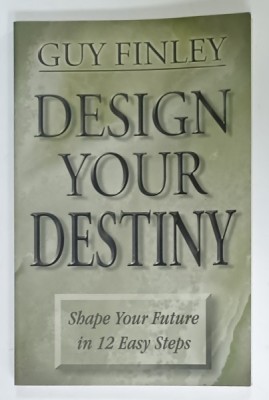 DESIGN YOUR DESTINY by GUY FINLEY , SHAPE YOUR FUTURE IN 12 EASY STEPS , 2000 foto