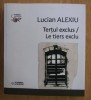 Tertul exclus; Le tiers exclu / Lucian Alexiu