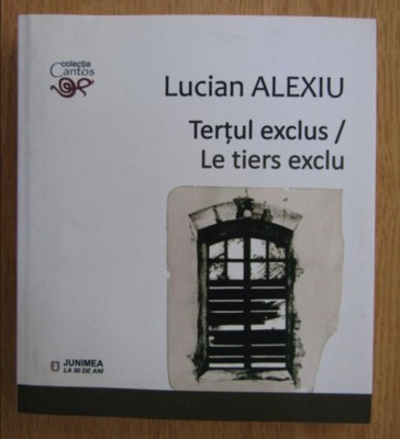 Tertul exclus; Le tiers exclu / Lucian Alexiu foto