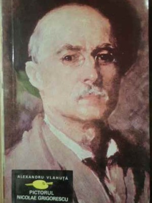 PICTORUL NICOLAE GRIGORESCU-ALEXANDRU VLAHUTA-260522 foto