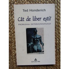 CAT DE LIBER ESTI ? PROBLEMA DETERMINISMULUI de TED HONDERICH , 2001