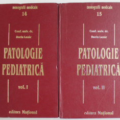 PATOLOGIE PEDIATRICA , VOLUMELE I - II de DORIN LAZAR , 1999