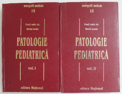 PATOLOGIE PEDIATRICA , VOLUMELE I - II de DORIN LAZAR , 1999 foto