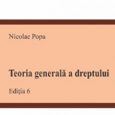 Teoria generala a dreptului Ed.6 - Nicolae Popa