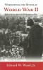 Worshipping the Myths of World War II: Reflections on America&#039;s Dedication to War
