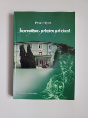 Pavel Fistea, Increzator printre prieteni, Banatul Montan, Resita 2009 dedicatie foto