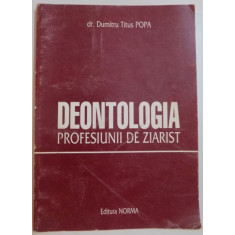 DEONTOLOGIA PROFESIUNII DE ZIARIST de DR. DUMITRU TITUS POPA, 2000