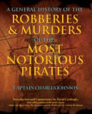 A General History of the Robberies &amp; Murders of the Most Notorious Pirates