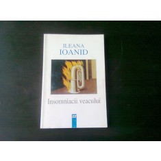 INSOMNIACII VEACULUI - ILEANA IOANID, CU DEDICATIA AUTOAREI VOL.I