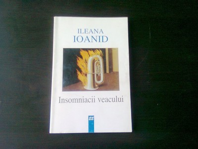 INSOMNIACII VEACULUI - ILEANA IOANID, CU DEDICATIA AUTOAREI VOL.I foto
