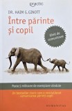 Carte Ghid Comunicare Intre Parinte si Copil - Haim G. Ginott