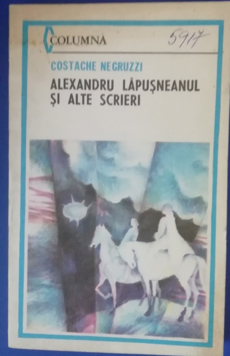 myh 24s - COSTACHE NEGRUZZI - ALEXANDRU LAPUSNEANU SI ALTE SCRIERI - ED 1985