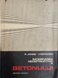 Carte Incercarea Nedistructiva a Betonului R. Jones I. Facaoaru Carti Tehnica Constructii Romana Stare Buna Anticariat