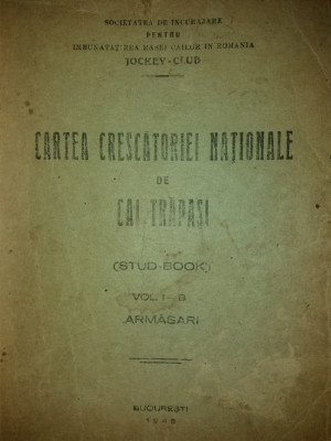CARTEA CRESCATORIEI NATIONALE DE CAI TRAPASI - VOL. I-B - ARMASARI {1945} foto