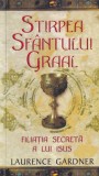 Laurence Gardner - Stirpea Sfantului Graal. Filiatia secreta a lui Isus