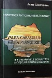 REZISTENTA ARMATA ANTICOMUNISTA IN BANAT VALEA CARASULUI VALEA PLANGERII DIN ARHIVELE SECURITATII JEAN CICLOVEANU 2010 240 PAGINI LEGIONAR LEGIONARI