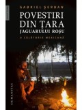 Cumpara ieftin Povestiri din tara jaguarului rosu. O calatorie mexicana/Gabriel Serban