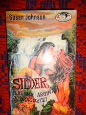 Susan Johnson - Silver , flacara argintie a dragostei / 459 pagini
