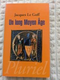 Jacques Le Goff, Un long moyen-&acirc;ge