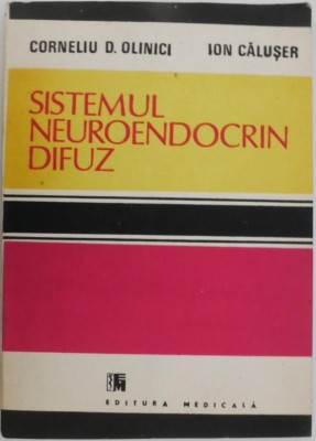 Sistemul neuroendocrin difuz &amp;ndash; Corneliu D. Olinici, Ion Caluser foto