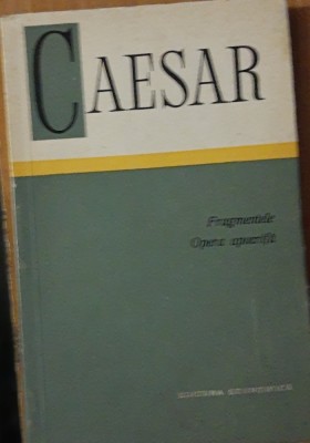 OPERA APOCRIFA - FRAGMENTE - C. IULIUS CAESAR - STIINTIFICA 1967 foto