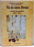 Cumpara ieftin FILE DIN ISTORIA ILFOVULUI , ATESTARI DOCUMENTARE 1407-1637 , 2007