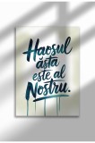 Poster Canvas Neramat Citat Romanesc - Print Digital - Haosul nostru | A4 (21 x 29.7 cm)