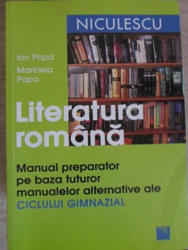 LITERATURA ROMANA. MANUAL PREPARATOR PE BAZA MANUALELOR ALTERNATIVE ALE  CICLULUI GIMNAZIAL-ION POPA, MARINELA PO | Okazii.ro