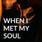 When I met my SOUL