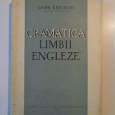 GRAMATICA LIMBII ENGLEZE de LEON LEVITCHI , Bucuresti 1961