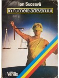 Ion Suceava - In numele adevarului. Memorii (Editia: 1991)