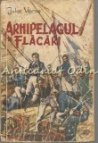 Arhipelagul in Flacari - Jules Verne, Editura Tineretului, 1957, Aventura