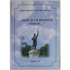 &#039;&#039; NASC SI LA MOLDOVA OAMENI ...&#039;&#039; de GALINA CHIORSAC si LINA MARCAUTEANU , 2019, DEDICATIE *