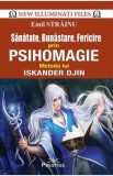 Sanatate, Bunastare, Fericire prin Psihomagie - Emil Strainu