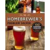 Homebrewer&#039;s Problem Solver: 100 Common Problems Explored and Explained