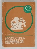 PRODUCEREA CIUPERCILOR- N. MATEESCU, BUC.1982