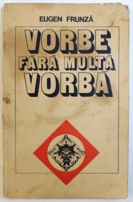 VORBE FARA MULTA VORBA - AFORISME de EUGEN FRUNZA , 1980 , DEDICATIE* foto