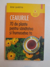 CEAIURILE 70 DE PLANTE PENTRU SANATATEA SI FRUMUSETEA TA de ANNE LAVEDRINE , BUCURESTI 2006 foto