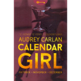 Calendar Girl - Okt&oacute;ber - November - December - 12 H&oacute;nap. 12 F&eacute;rfi. 1 Eszkortl&aacute;ny. - Audrey Carlan