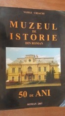 Muzeul de istorie din Roman. 50 de ani- Vasile Ursache